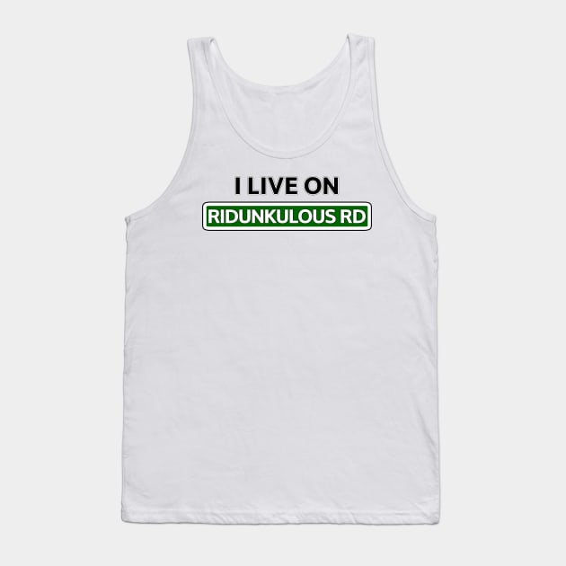 I live on Ridunkulous Rd Tank Top by Mookle